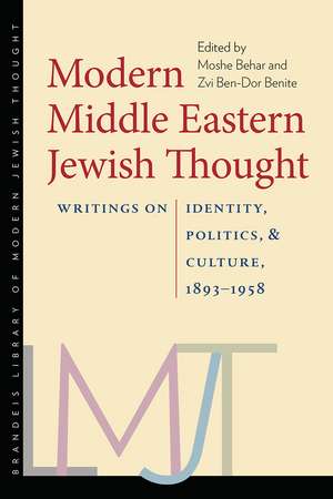 Modern Middle Eastern Jewish Thought: Writings on Identity, Politics, and Culture, 1893–1958 de Moshe Behar