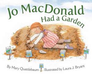 Jo MacDonald Had a Garden de Laura J. Bryant