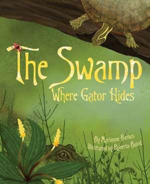 The Swamp Where Gator Hides de Marianne Berkes