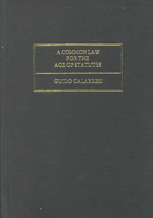 A Common Law for the Age of Statutes de Guido Calabresi