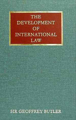 The Development of International Law de Geoffrey G. Butler