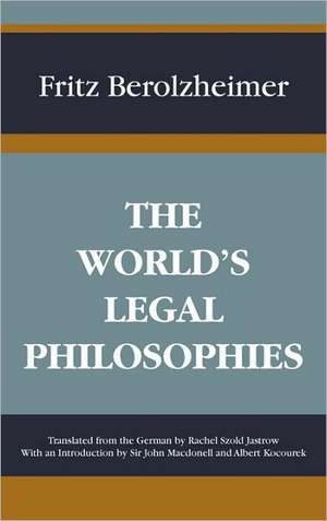 The World's Legal Philosophies de Fritz Berolzheimer