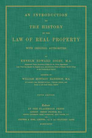 An Introduction to the History of the Law of Real Property with Original Authorities de Kenelm Edward Digby