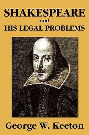 Shakespeare and His Legal Problems de George Williams Keeton