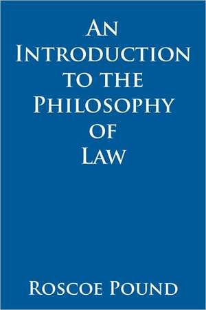 An Introduction to the Philosophy of Law de Roscoe Pound