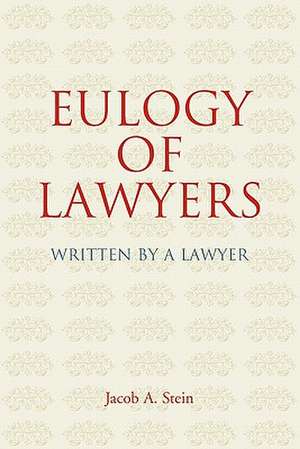 Eulogy of Lawyers de Jacob A. Stein