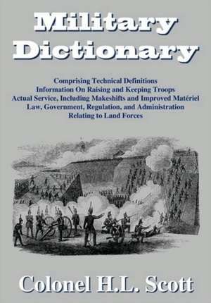 Military Dictionary de Colonel H. L. Scott