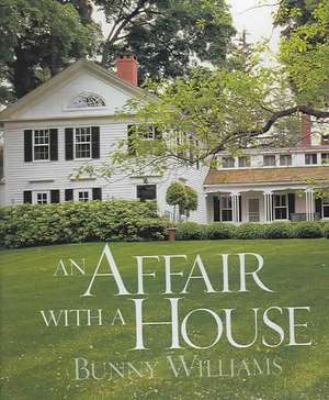 An Affair with a House de Bunny Williams