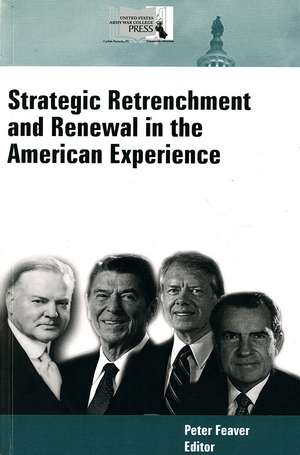 Strategic Retrenchment and Renewal in the American Experience de Dr. Peter Feaver Ph.D.