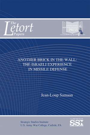 Another Brick in the Wall: The Israeli Experience in Missile Defense: The Israeli Experience in Missile Defense de Dr. Jean-Loup Samaan