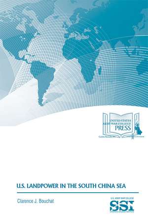 U.S. Landpower in the South China Sea de Clarence J. Bouchat