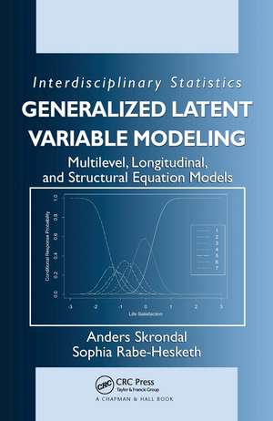 Generalized Latent Variable Modeling: Multilevel, Longitudinal, and Structural Equation Models de Anders Skrondal