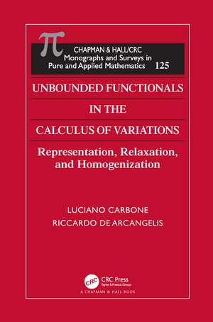 Unbounded Functionals in the Calculus of Variations: Representation, Relaxation, and Homogenization de Luciano Carbone