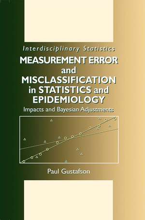 Measurement Error and Misclassification in Statistics and Epidemiology: Impacts and Bayesian Adjustments de Paul Gustafson