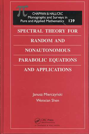 Spectral Theory for Random and Nonautonomous Parabolic Equations and Applications de Janusz Mierczynski