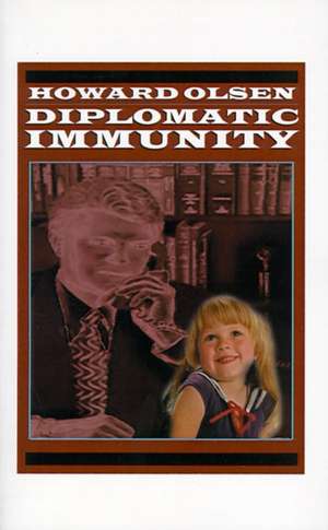 Diplomatic Immunity de Howard Olsen