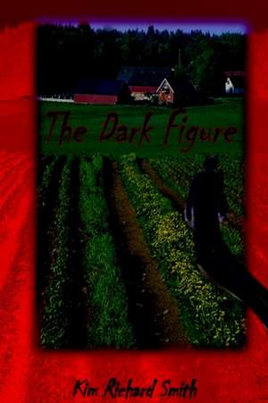 The Dark Figure de Kim Richard Smith