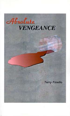 Absolute Vengeance de Terry Finello