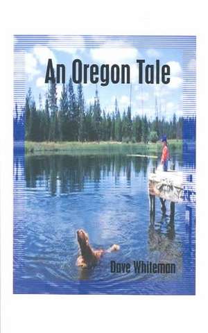 An Oregon Tale de Dave Whiteman