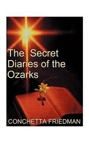 The Secret Diaries of the Ozarks de Conchetta Friedman