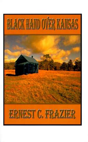 Black Hand Over Kansas de Ernest C. Frazier