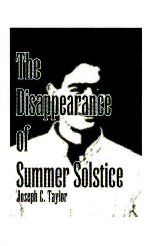 The Disappearance of Summer Solstice de Joseph C. Taylor