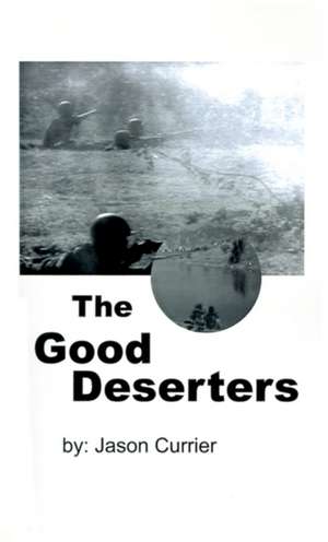 The Good Deserters de Jason Currier