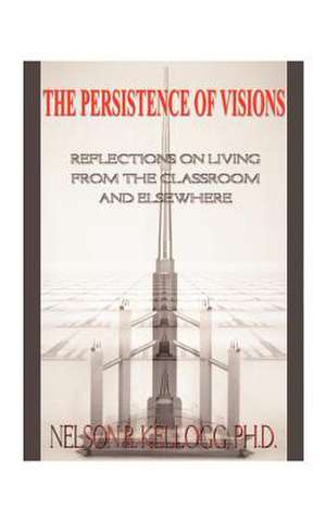 The Persistence of Visions de Nelson R. Kellogg