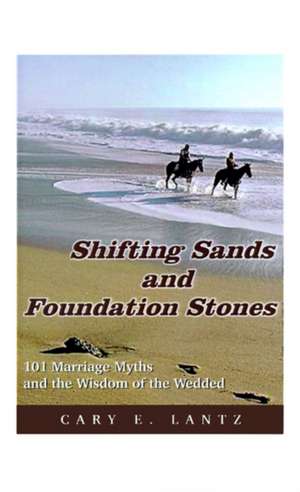 Shifting Sands and Foundation Stones de Cary E. Lantz