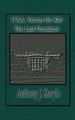 U.S.A. Versus the Rat de Anthony J. Kurylo