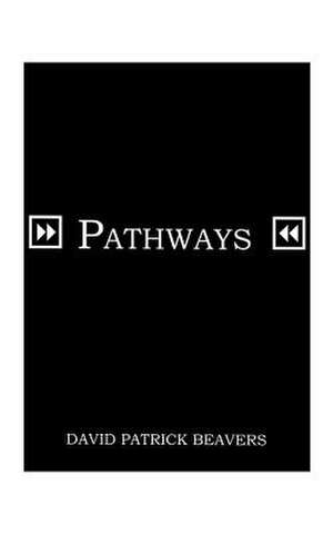 Pathways de David Patrick Beavers