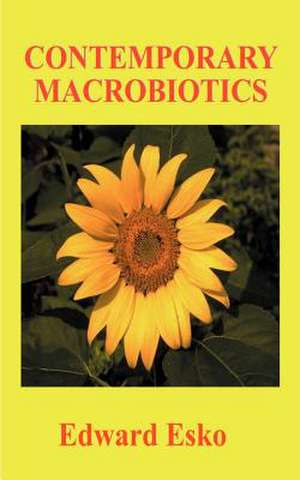 Contemporary Macrobiotics de Edward Esko