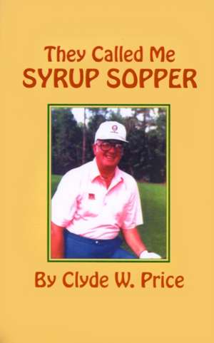 They Called My Syrup Sopper de Clyde W. Price