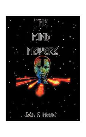 The Mind Movers de John F. Mount