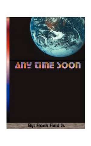 "Any Time Soon" de Frank Jr. Field