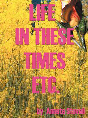 Life in These Times Etc. de Annete Stovall