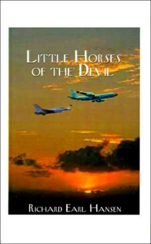 Little Horses of the Devil de Richard Earl Hansen