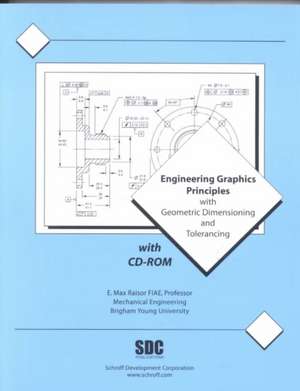 Engineering Graphics Principles & Geometric Tolerancing de Max Raisor