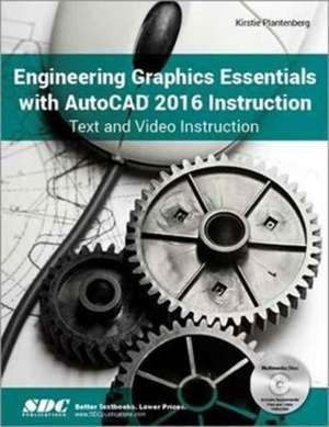 Engineering Graphics Essentials with AutoCAD 2016 Instruction de Kirstie Plantenburg