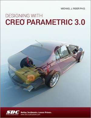 Designing with Creo Parametric 3.0 de Michael Rider