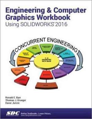 Engineering & Computer Graphics Workbook Using SOLIDWORKS 2016 de Ronald Barr