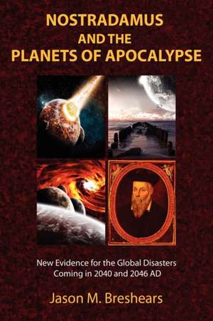 Nostradamus and the Planets of Apocalypse de Jason M. Breshears