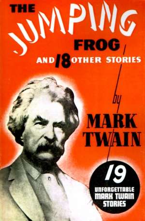 The Jumping Frog: And 18 Other Stories de Mark Twain