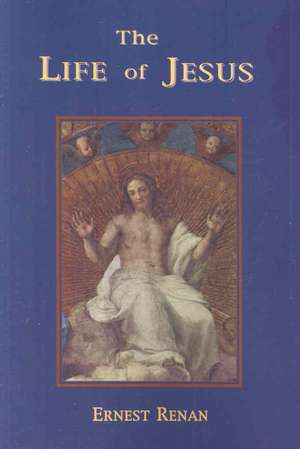 The Life of Jesus de Ernest Renan