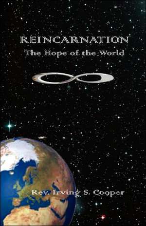 Reincarnation: The Hope of the World de Rev Irving Cooper