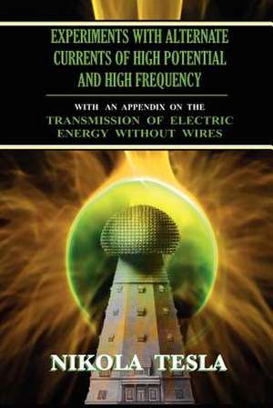 Experiments with Alternate Currents of High Potential and High Frequency de Nikola Tesla