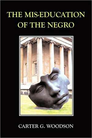 The MIS-Education of the Negro de Carter G. Woodson