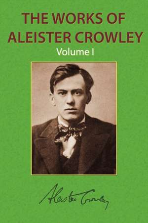 The Works of Aleister Crowley Vol. 1 de Aleister Crowley