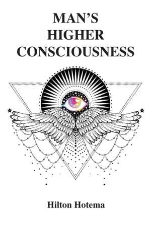 Man's Higher Consciousness de Hilton Hotema