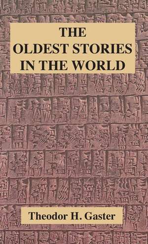 Oldest Stories in the World de Theodor H Gaster